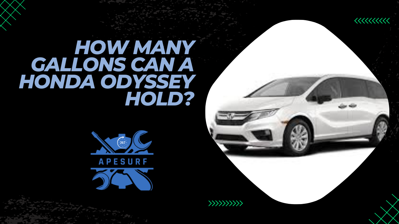 How Many Gallons can a Honda Odyssey Hold