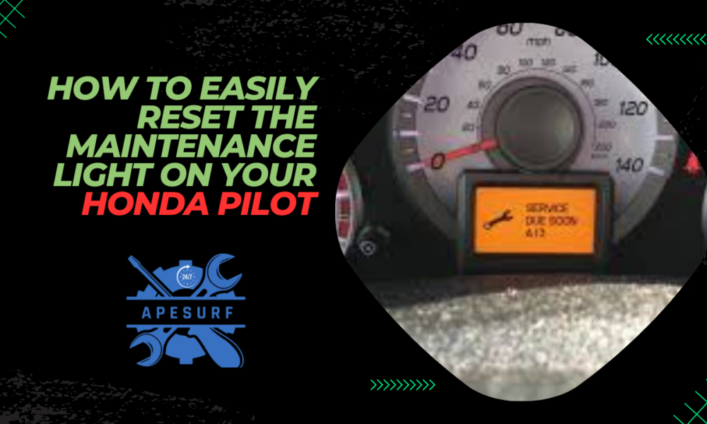 How to Easily Reset the Maintenance Light on Your Honda Pilot