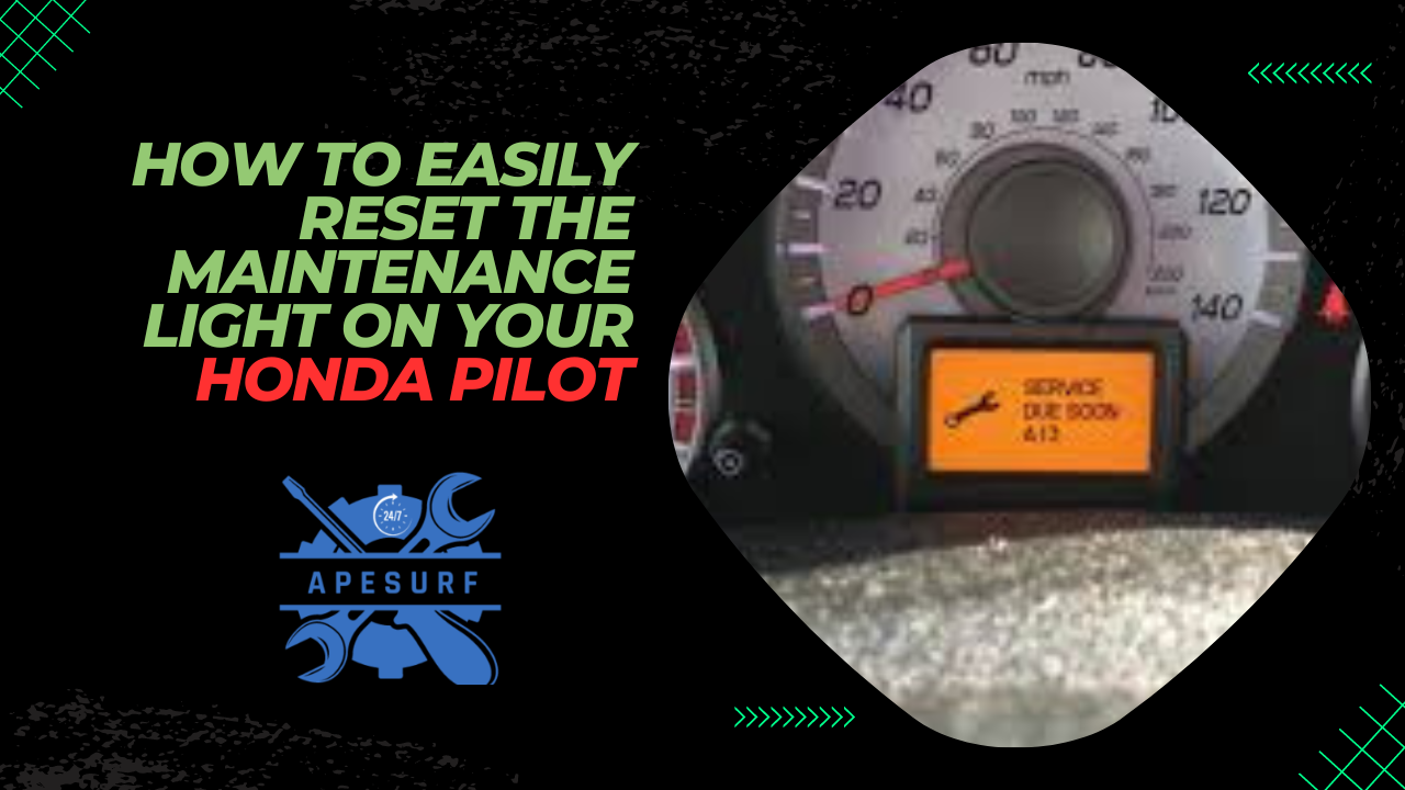 How to Easily Reset the Maintenance Light on Your Honda Pilot