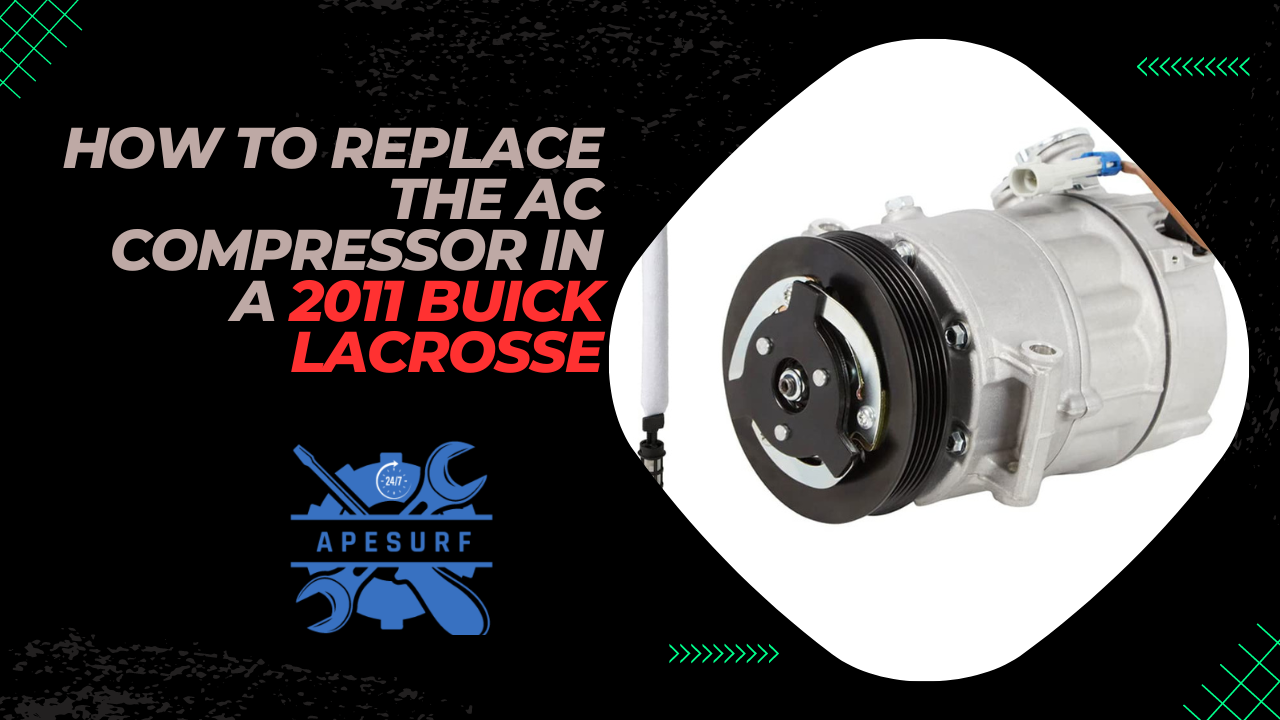 How to Replace the AC Compressor in a 2011 Buick Lacrosse