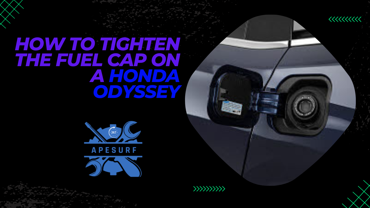 How to Tighten the Fuel Cap on a Honda Odyssey