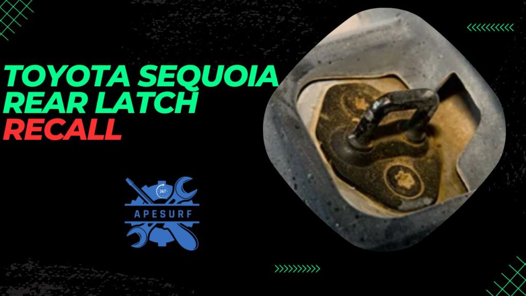 Toyota Sequoia Rear Latch Recall: What You Need to Know - ApeSurf Blog