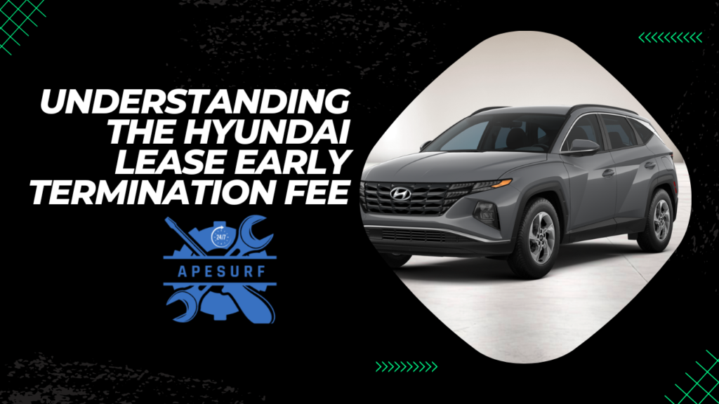 Understanding the Hyundai Lease Early Termination Fee: What You Need to ...