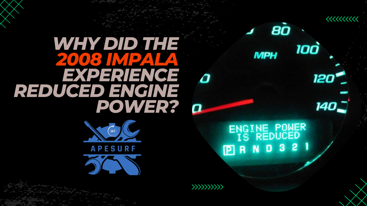 Why Did the 2008 Impala Experience Reduced Engine Power