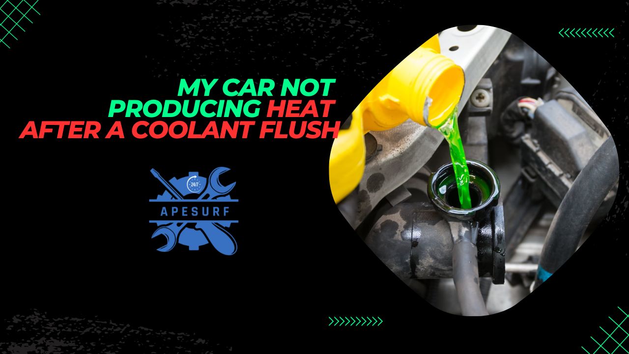 Why Is My Car Not Producing Heat After a Coolant Flush