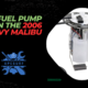 The Fuel Pump in the 2006 Chevy Malibu