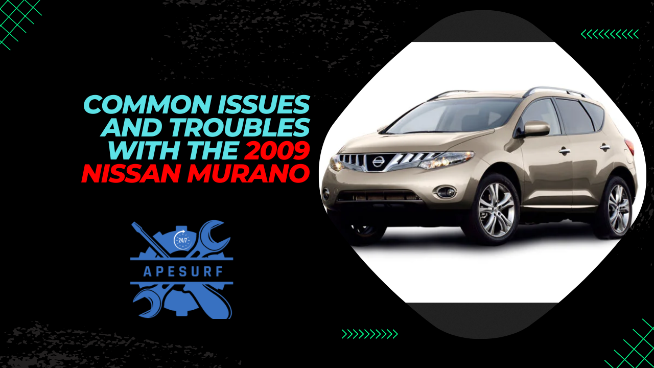 Common Issues and Troubles with the 2009 Nissan Murano