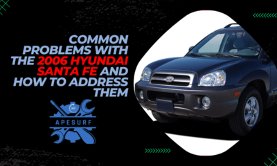 Common Problems with the 2006 Hyundai Santa Fe and How to Address Them