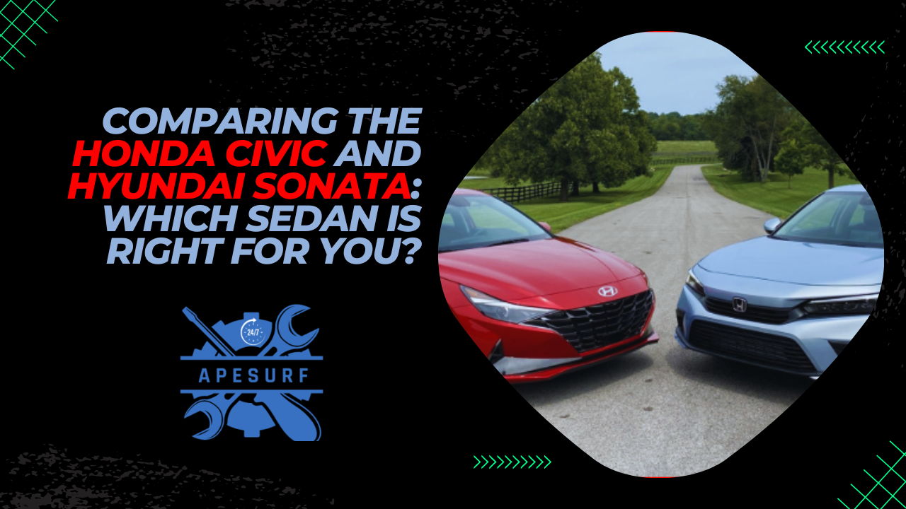 Comparing the Honda Civic and Hyundai Sonata Which Sedan is Right for You