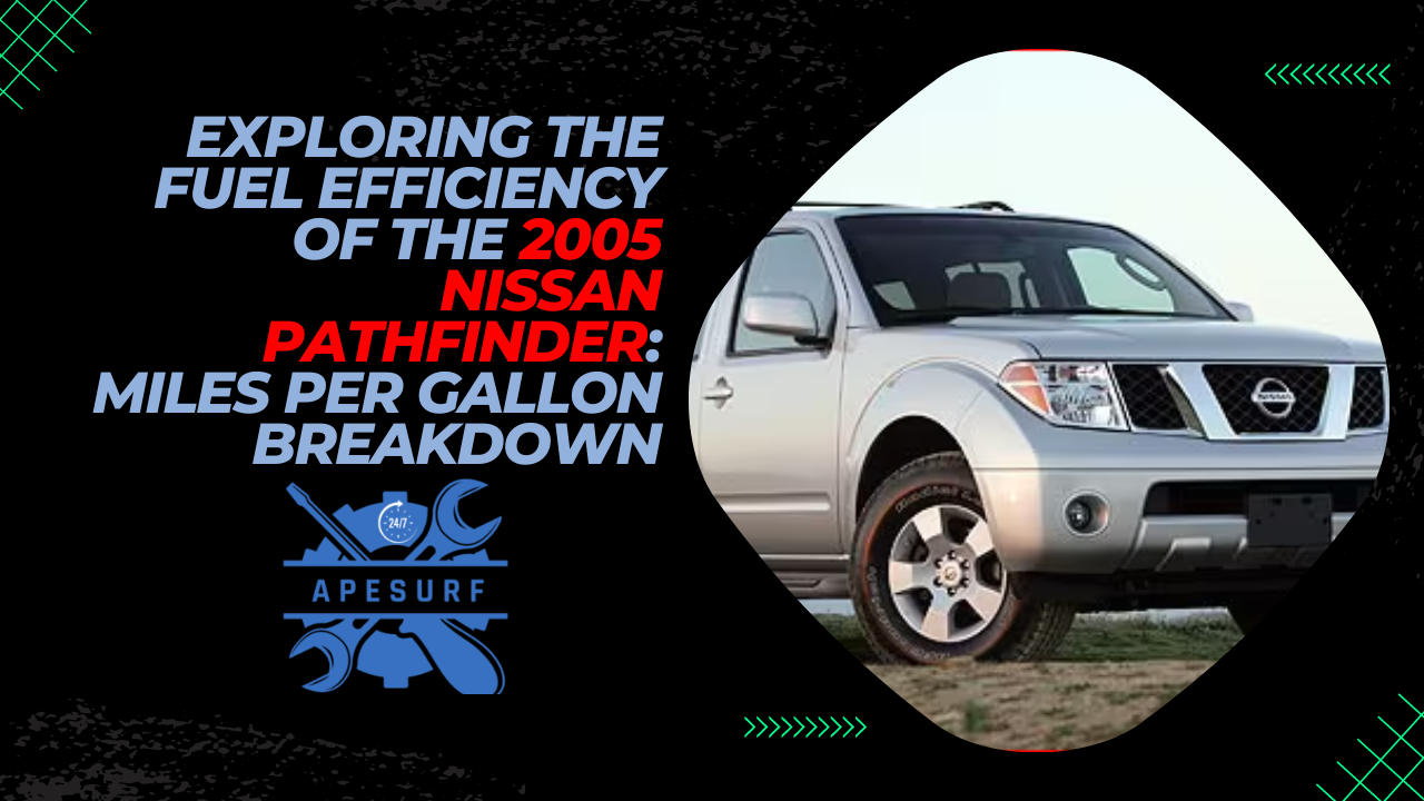 Exploring the Fuel Efficiency of the 2005 Nissan Pathfinder Miles Per Gallon Breakdown