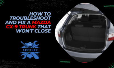 How to Troubleshoot and Fix a Mazda CX-9 Trunk That Won't Close