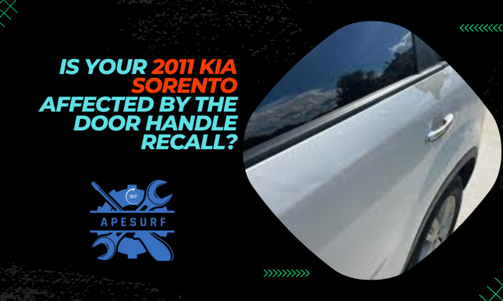 Is Your 2011 Kia Sorento Affected by the Door Handle Recall?