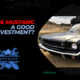 Is a 1966 Mustang a Good Investment