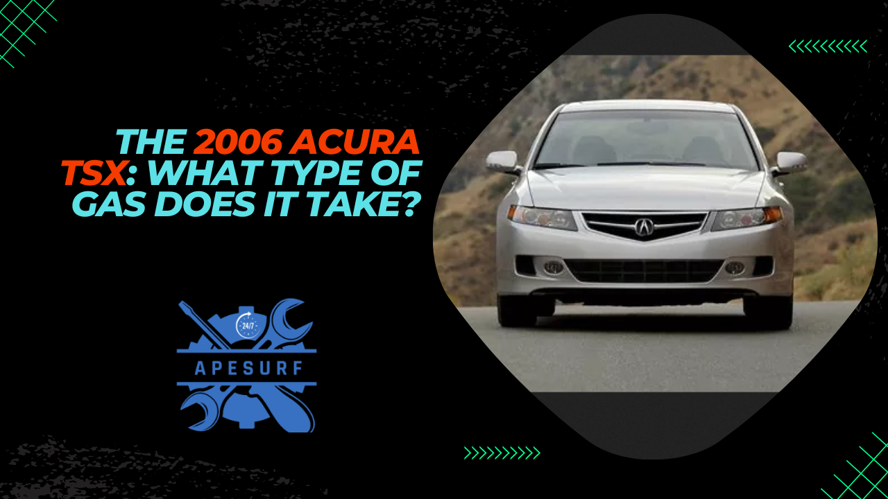 The 2006 Acura TSX: What Type of Gas Does It Take?