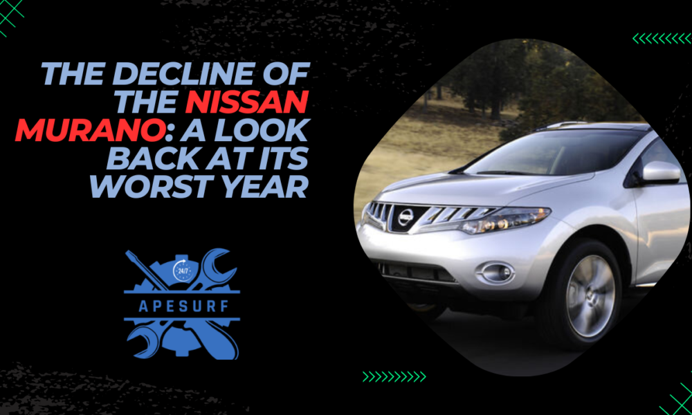 The Decline of the Nissan Murano A Look Back at Its Worst Year