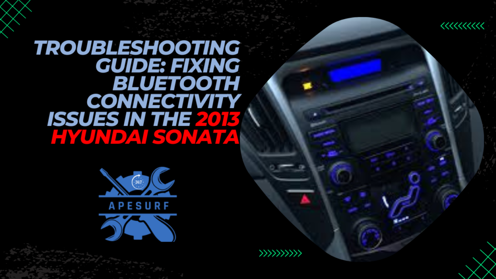 Troubleshooting Guide: Fixing Bluetooth Connectivity Issues in the 2013 ...