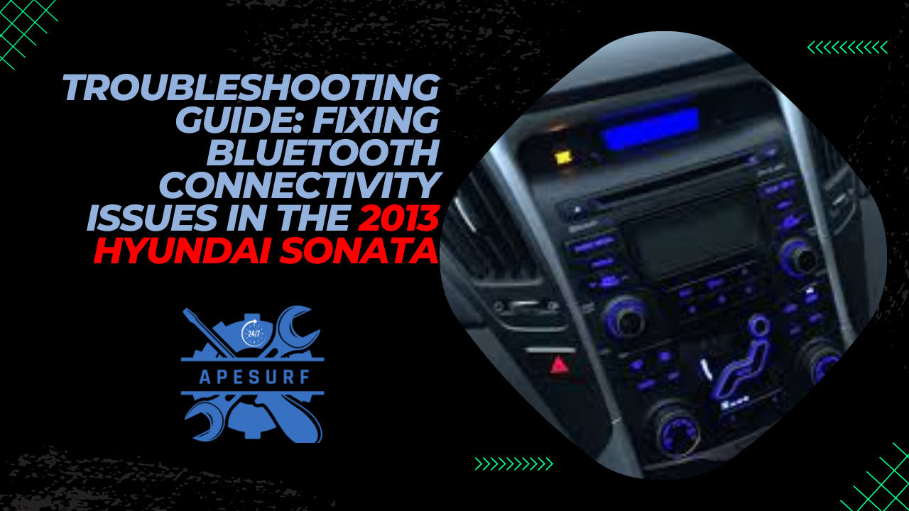 Troubleshooting Guide Fixing Bluetooth Connectivity Issues in the 2013 Hyundai Sonata