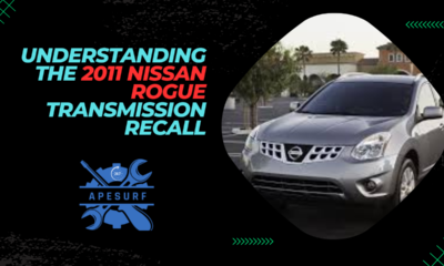 Understanding the 2011 Nissan Rogue Transmission Recall What Owners Need to Know