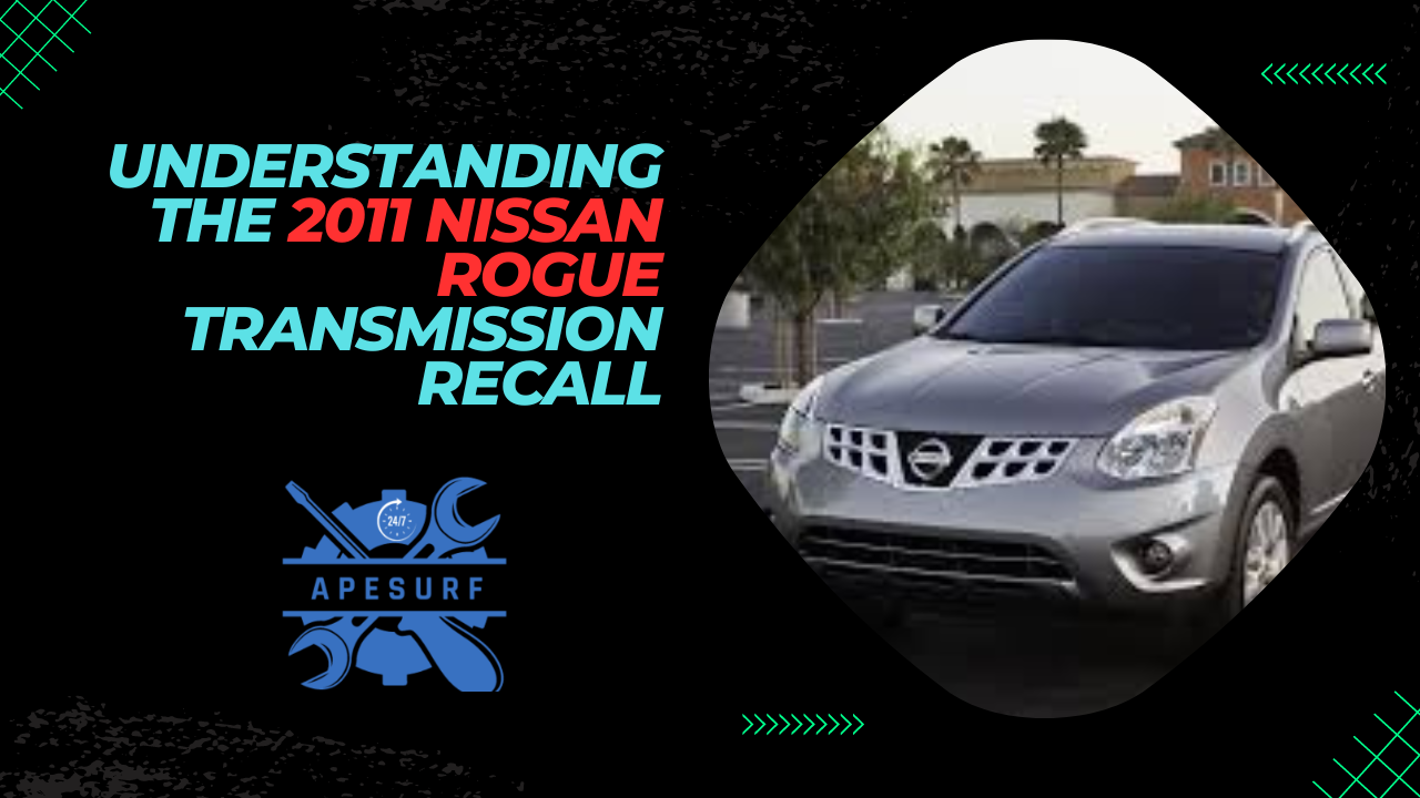 Understanding the 2011 Nissan Rogue Transmission Recall What Owners Need to Know