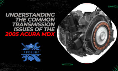 Understanding the Common Transmission Issues of the 2005 Acura MDX