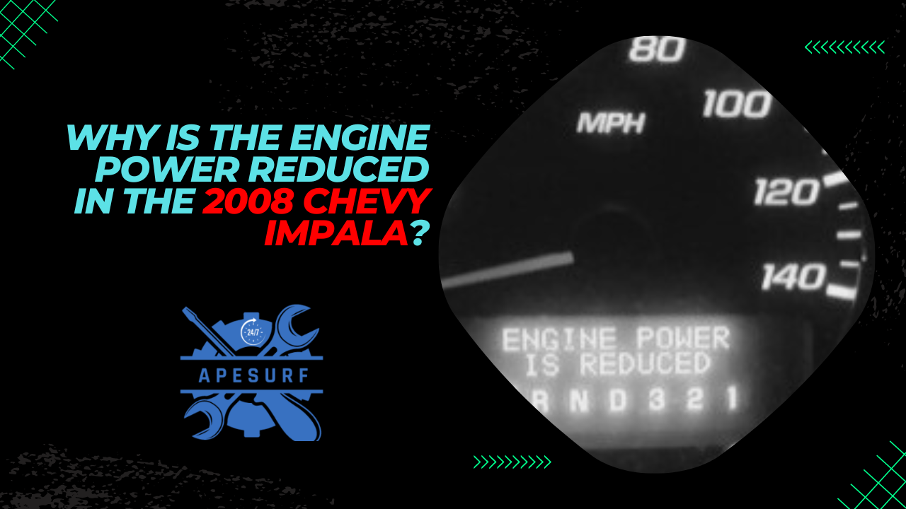 Why is the engine power reduced in the 2008 Chevy Impala?