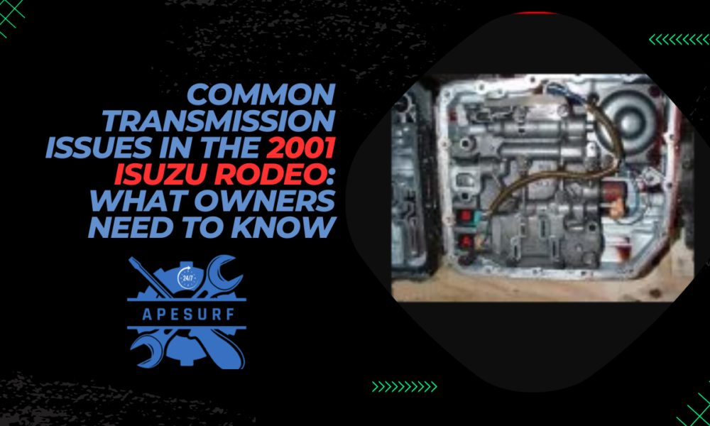 Common Transmission Issues in the 2001 Isuzu Rodeo What Owners Need to Know