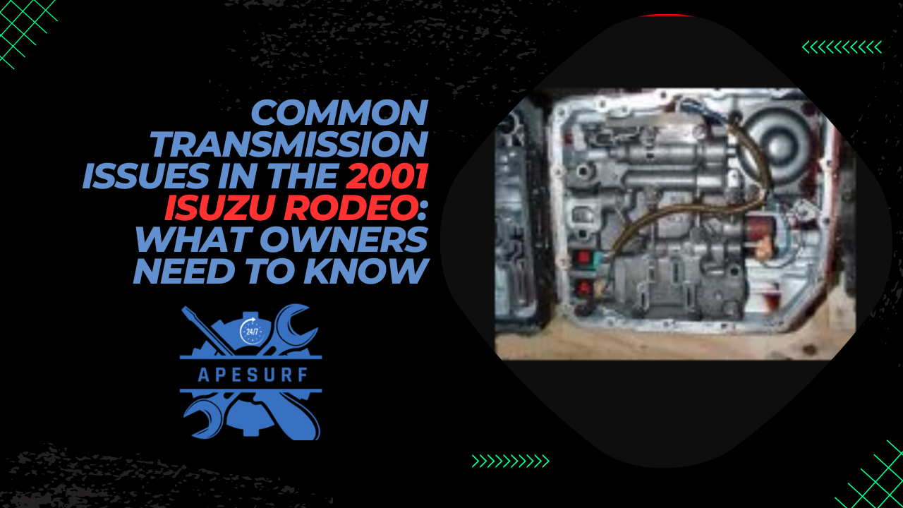 Common Transmission Issues in the 2001 Isuzu Rodeo What Owners Need to Know