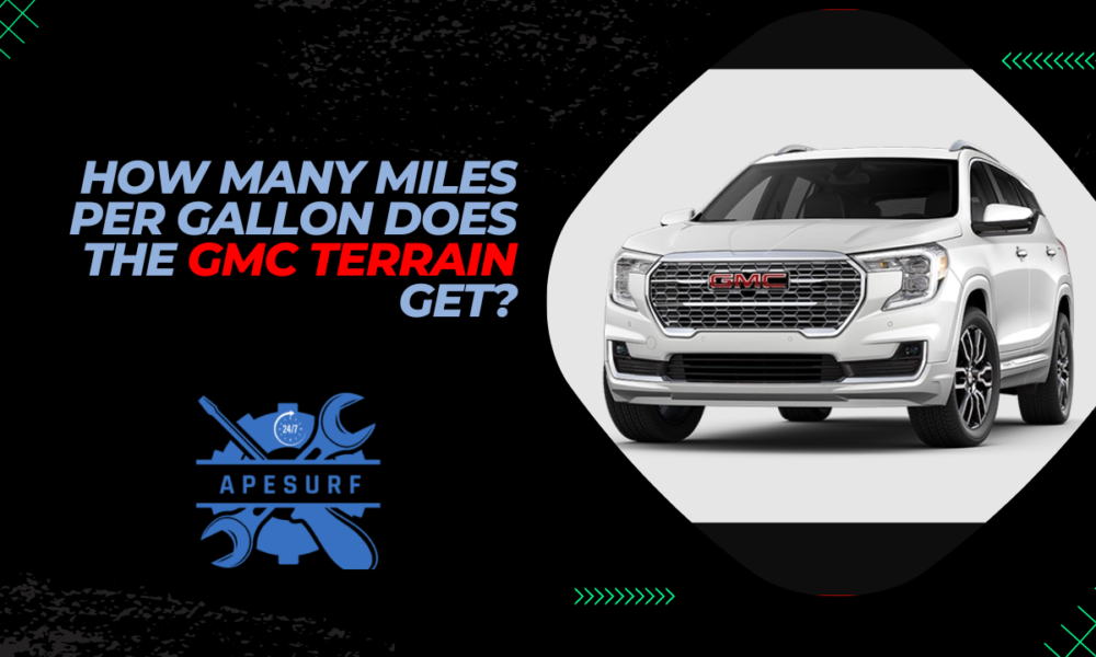 How Many Miles Per Gallon Does the GMC Terrain Get