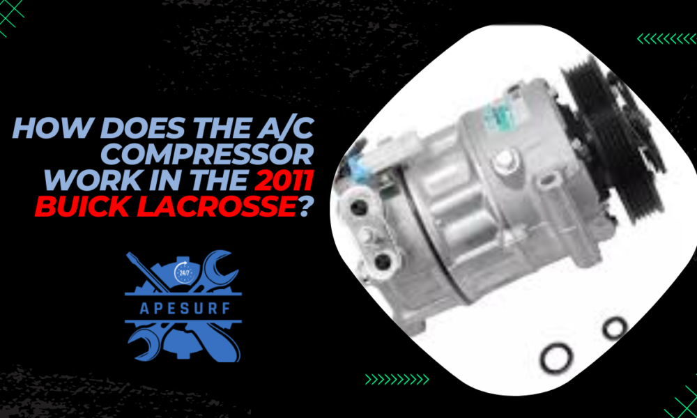 How does the AC compressor work in the 2011 Buick LaCrosse