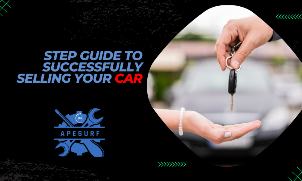 Step Guide to Successfully Selling Your Car