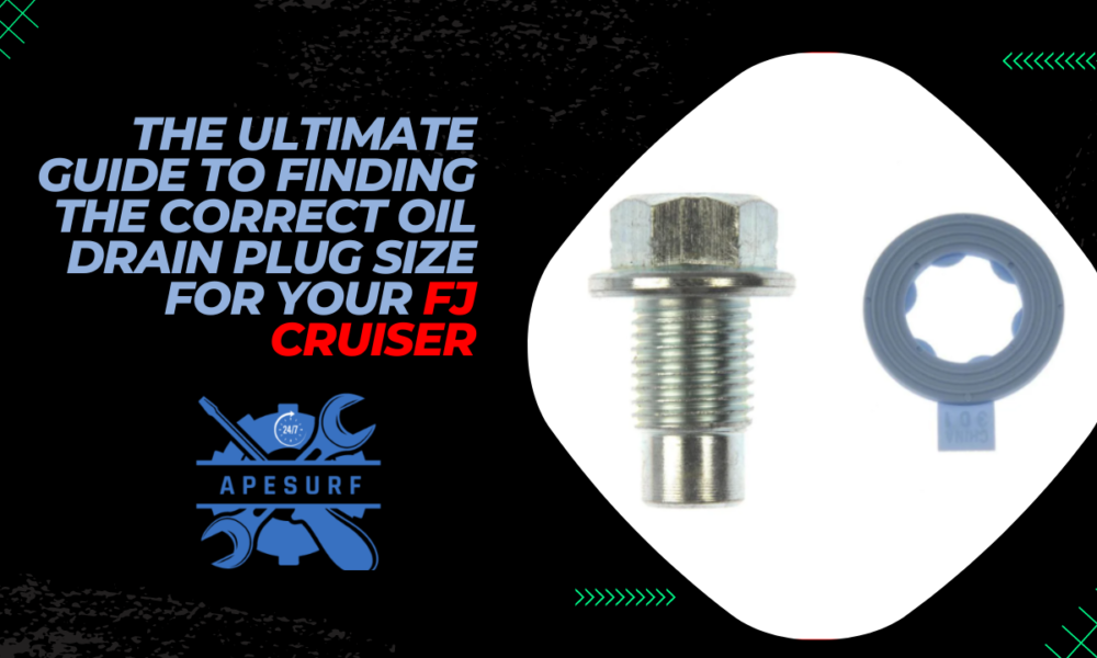 The Ultimate Guide to Finding the Correct Oil Drain Plug Size for Your FJ Cruiser