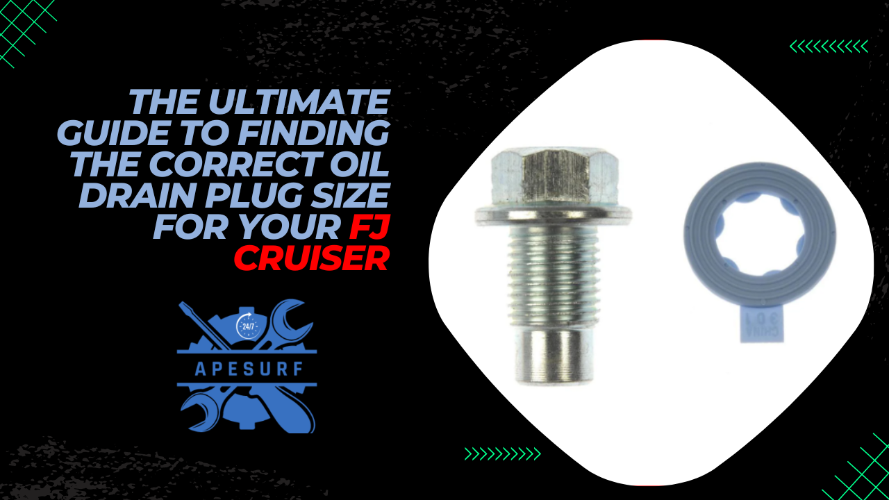 The Ultimate Guide to Finding the Correct Oil Drain Plug Size for Your FJ Cruiser