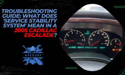 Troubleshooting Guide What Does 'Service Stability System' Mean in a 2005 Cadillac Escalade