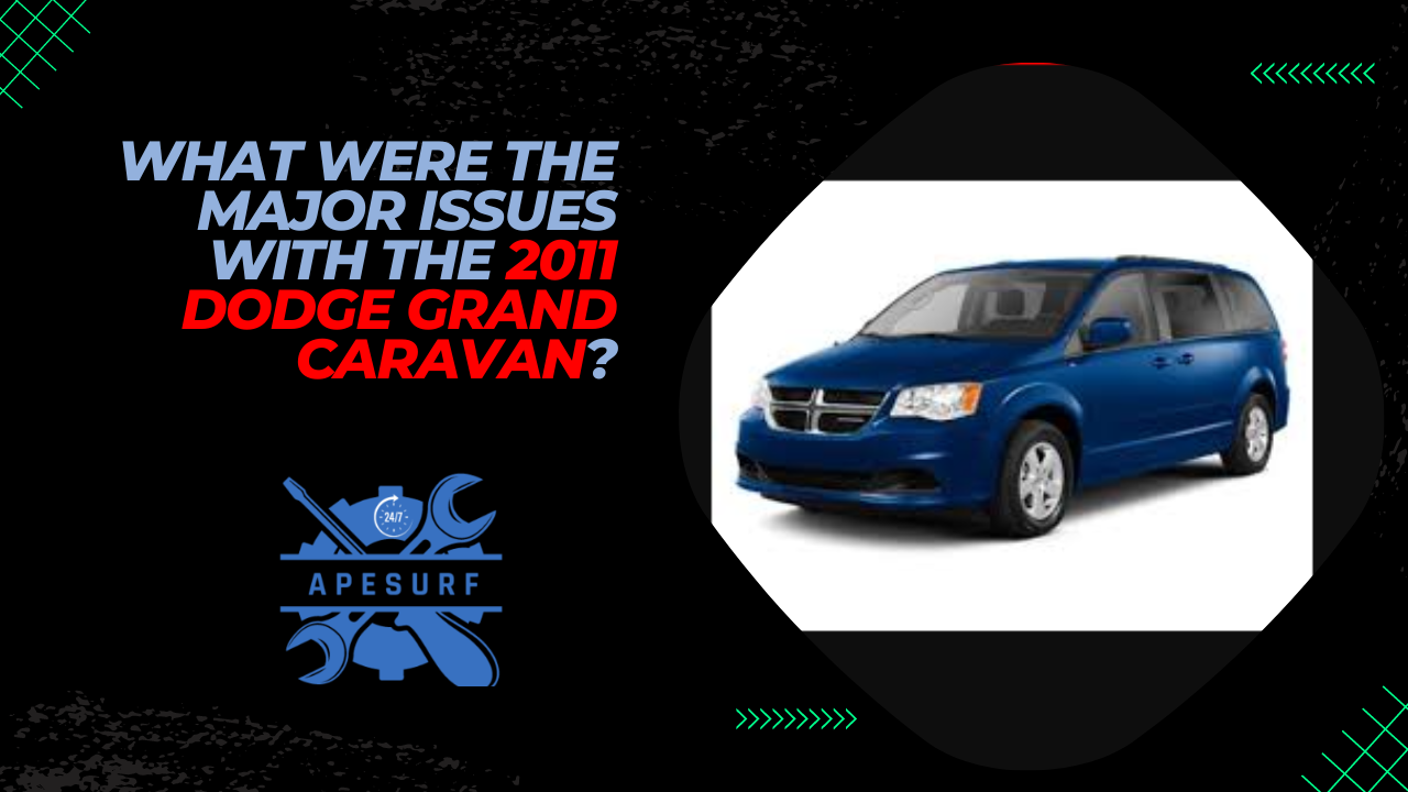 What Were the Major Issues with the 2011 Dodge Grand Caravan