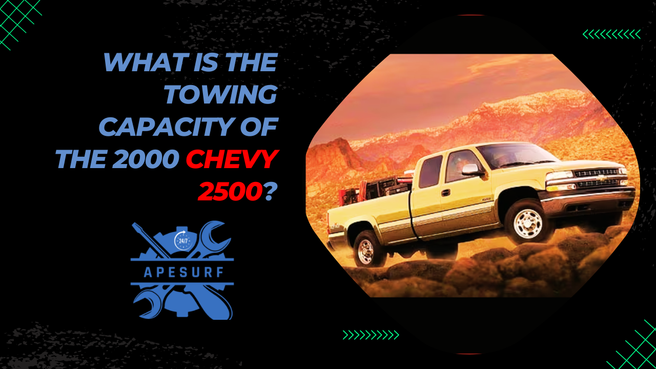 What is the towing capacity of the 2000 Chevy 2500