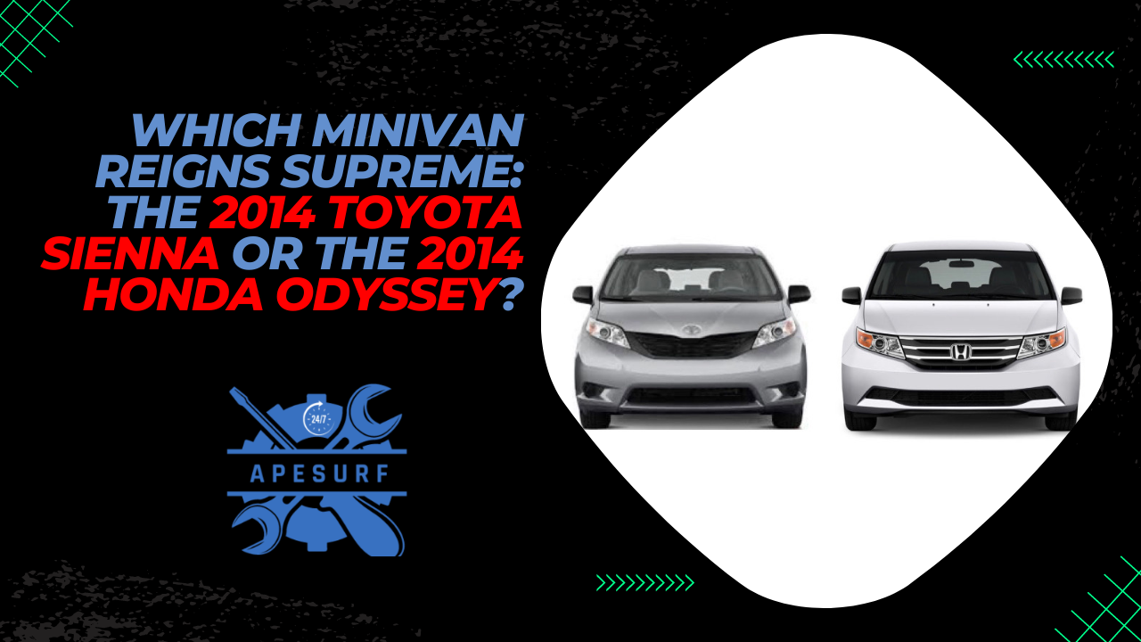 Which Minivan Reigns Supreme The 2014 Toyota Sienna or the 2014 Honda Odyssey