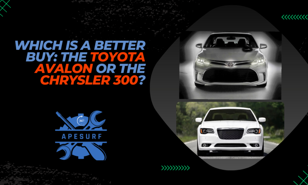 Which is a Better Buy The Toyota Avalon or the Chrysler 300