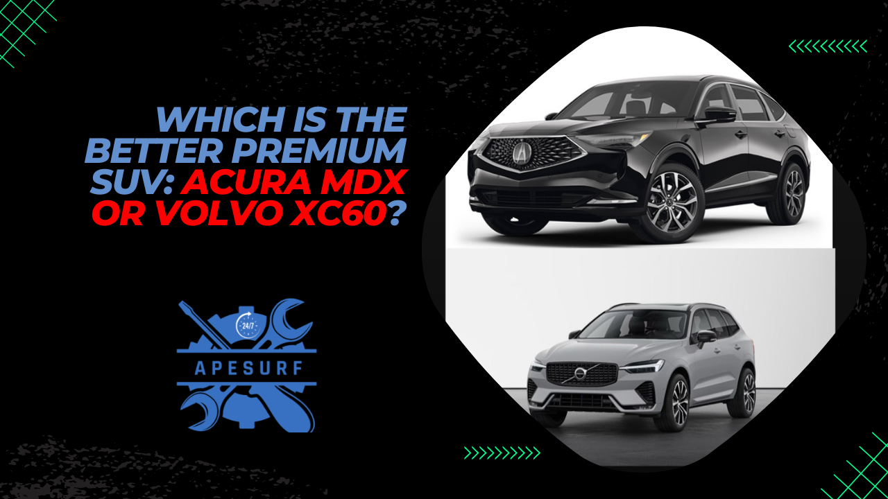 Which is the Better Premium SUV Acura MDX or Volvo XC60