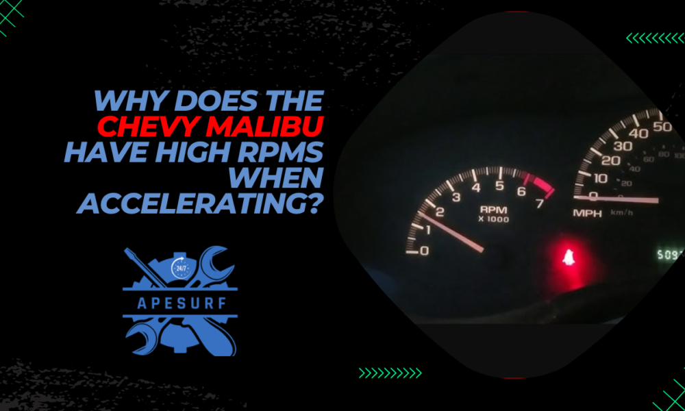 Why does the Chevy Malibu have high RPMs when accelerating