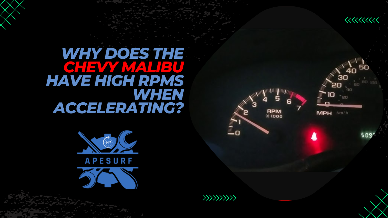 Why does the Chevy Malibu have high RPMs when accelerating