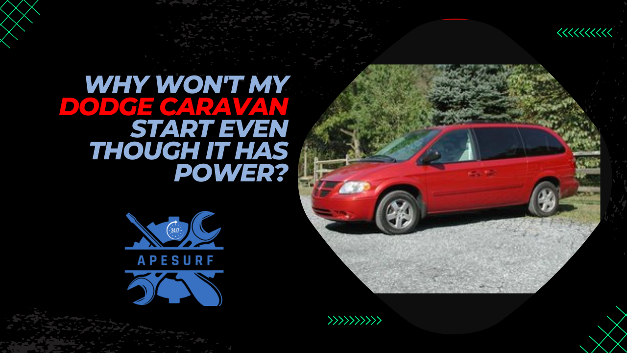 Why won't my Dodge Caravan start even though it has power