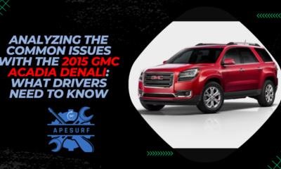 Analyzing the Common Issues With the 2015 GMC Acadia Denali What Drivers Need to Know