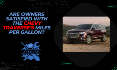 Are owners satisfied with the Chevy Traverse's miles per gallon