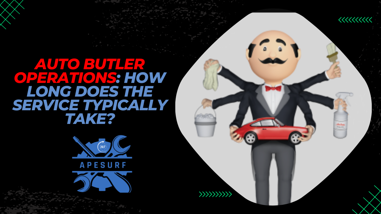 Auto Butler Operations How Long Does the Service Typically Take