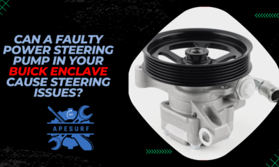 Can a Faulty Power Steering Pump in Your Buick Enclave Cause Steering Issues