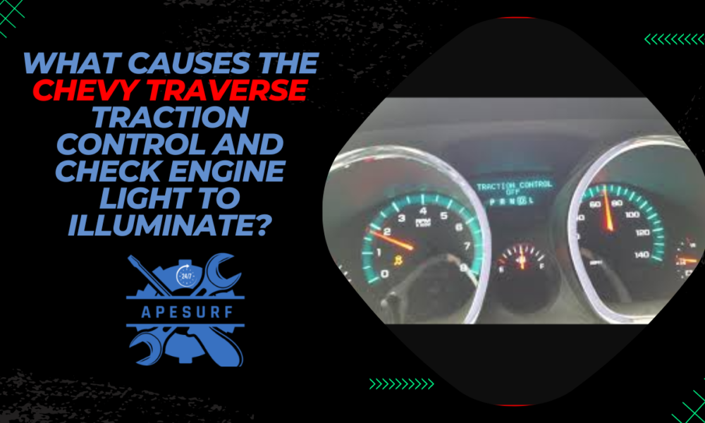 What Causes the Chevy Traverse Traction Control and Check Engine Light to Illuminate