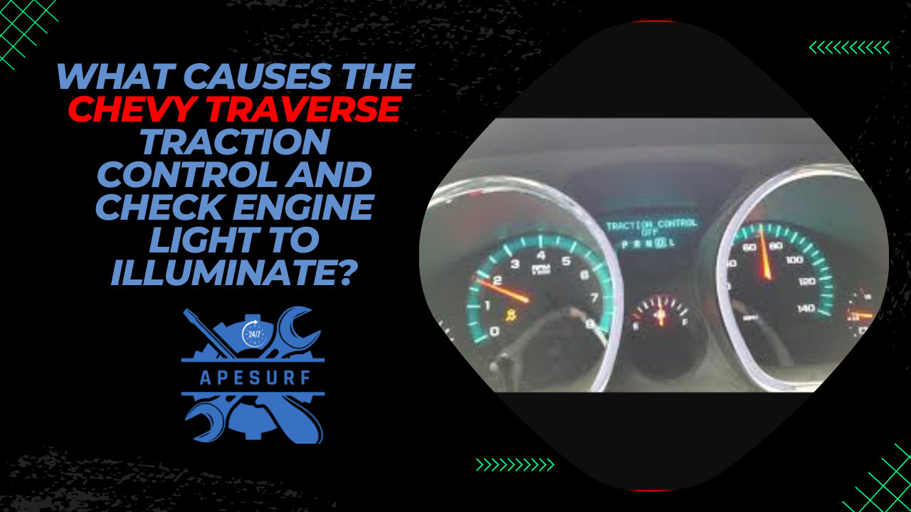 What Causes the Chevy Traverse Traction Control and Check Engine Light to Illuminate