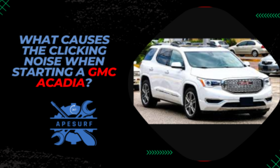 What Causes the Clicking Noise When Starting a GMC Acadia