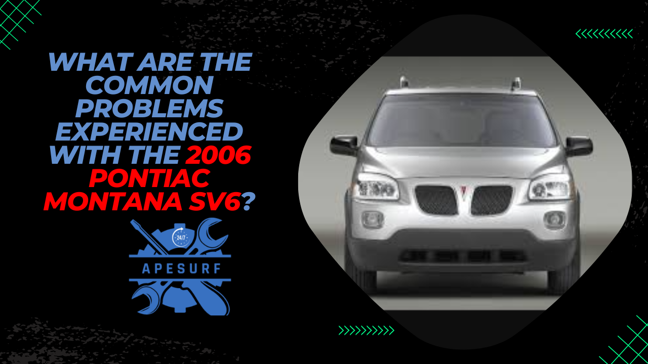 What are the common problems experienced with the 2006 Pontiac Montana SV6