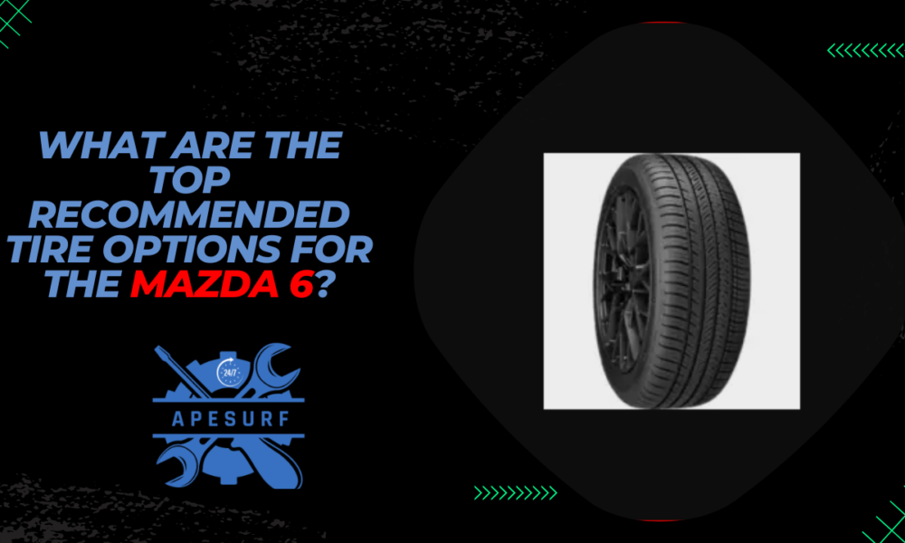 What are the top recommended tire options for the Mazda 6